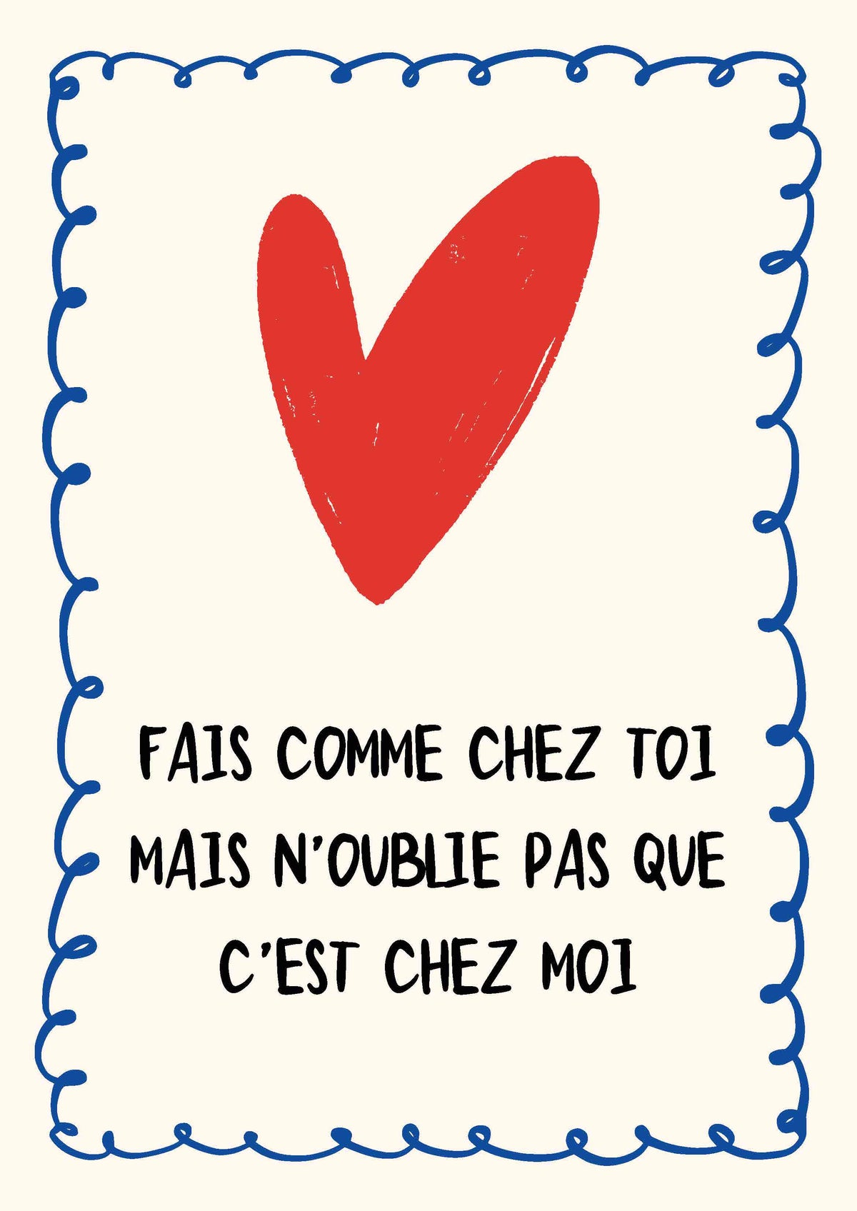 AFFICHE FAIS COMME CHEZ TOI MAIS N'OUBLIE PAS QUE C'EST CHEZ MOI