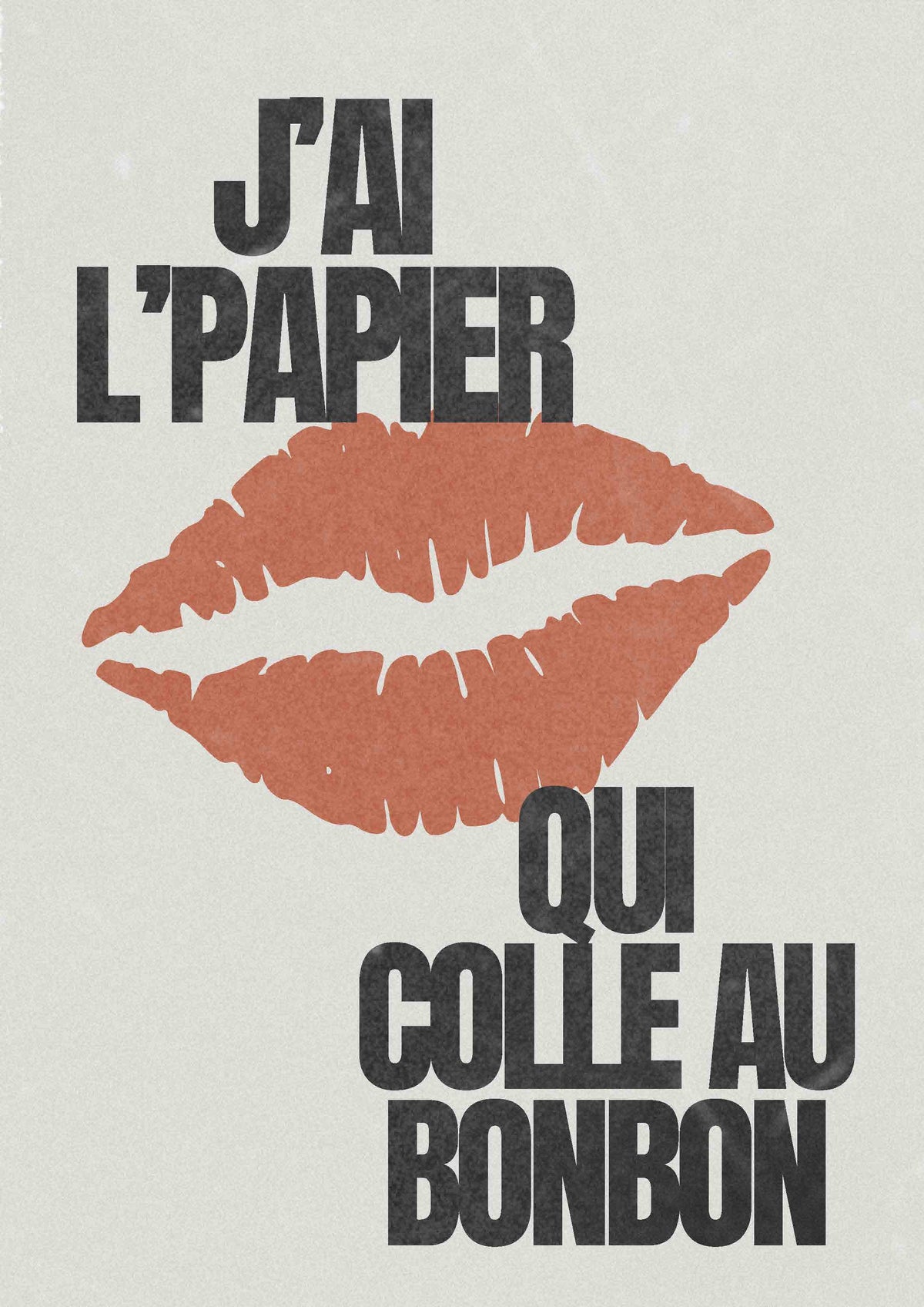 AFFICHE J AI LE PAPIER QUI COLLE AU BONBON