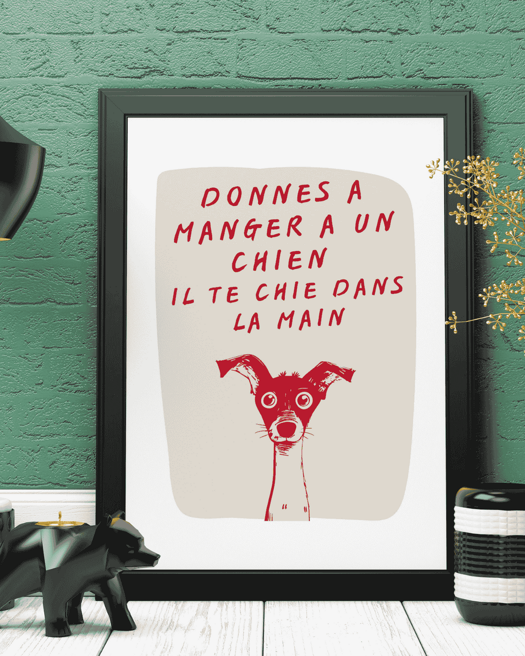 AFFICHE DONNES A MANGER A UN CHIEN IL TE CHIE DANS LA MAIN