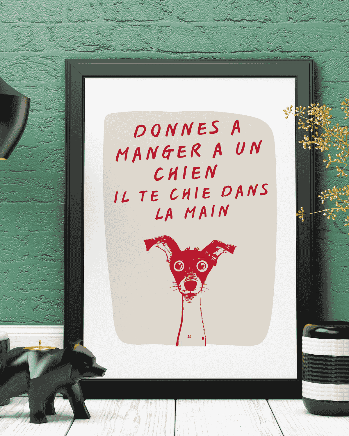 AFFICHE DONNES A MANGER A UN CHIEN IL TE CHIE DANS LA MAIN