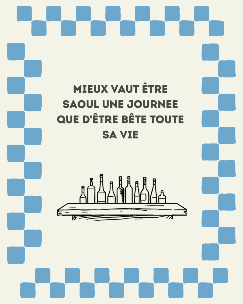 AFFICHE MIEUX VAUT ETRE SAOUL UNE JOURNEE