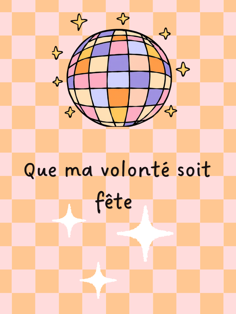AFFICHE QUE MA VOLONTE SOIT FETE