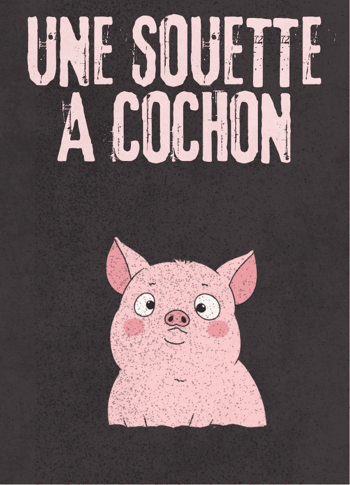 AFFICHE UNE SOUETTE A COCHON