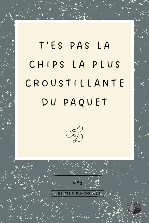 AFFICHE T ES PAS LA CHIPS LA PLUS CROUSTILLANTE DU PAQUET