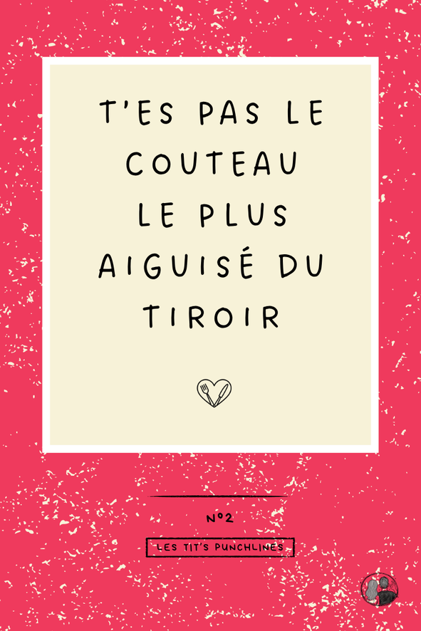 AFFICHE T ES PAS LE COUTEAU LE PLUS AIGUISE DU TIROIR