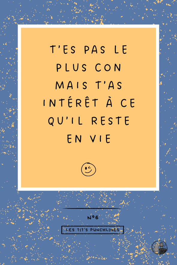 AFFICHE T ES PAS LE PLUS CON MAIS T AS INTERET A CE QU IL RESTE EN VIE