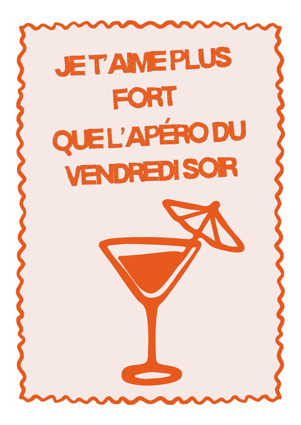 Visuel Affiche Je t'aime plus fort que l'apéro du vendredi soir