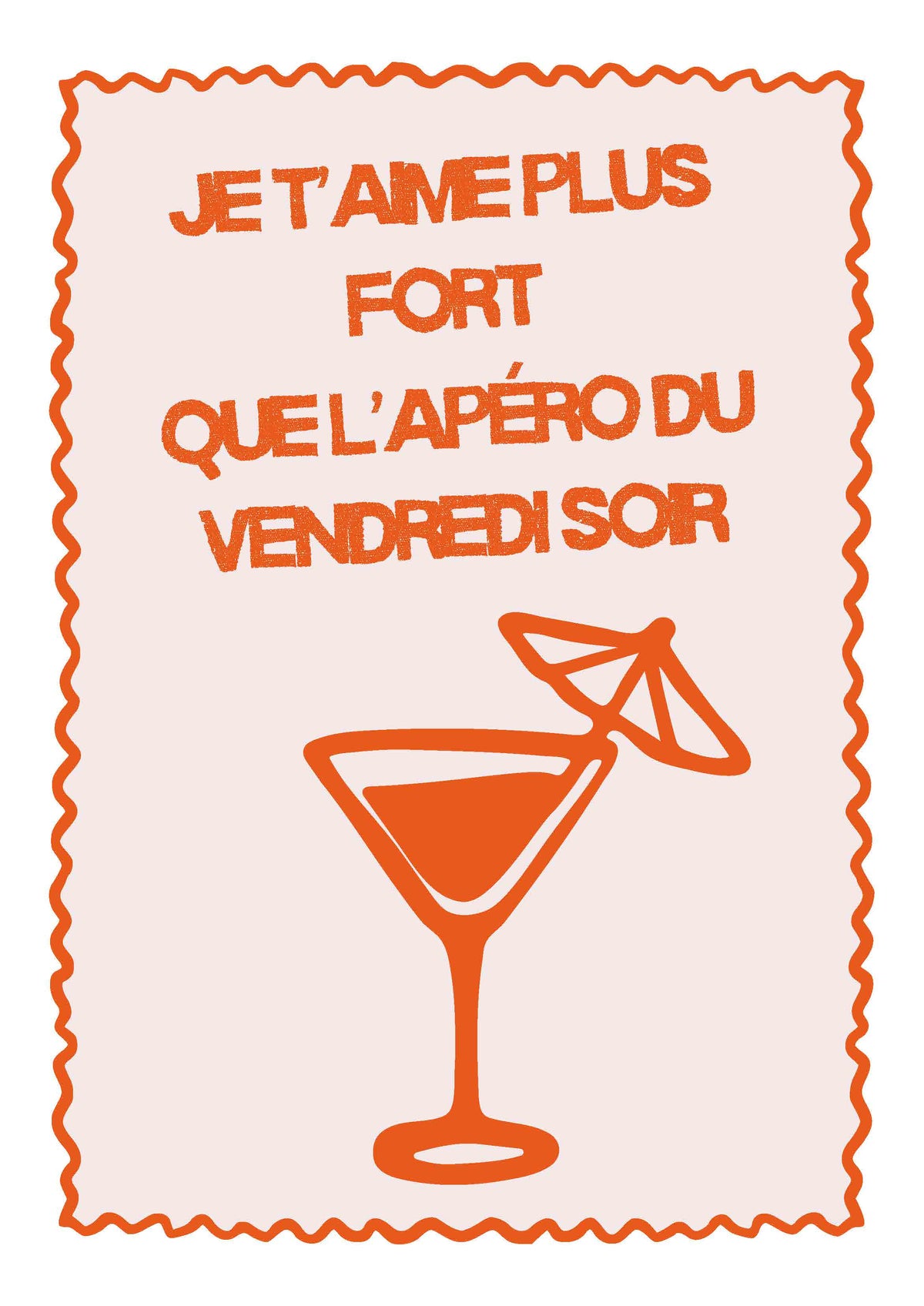 Visuel Affiche Je t'aime plus fort que l'apéro du vendredi soir